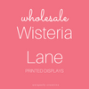 Wisteria Lane Printed Displays - Wholesale Only